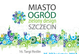MIASTO OGRÓD – Zielony design 25 – 27.04.2014 w Szczecinie.