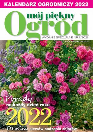 Mój Piękny Ogród Wydanie Specjalne 7/2021 Kalendarz Ogrodniczy